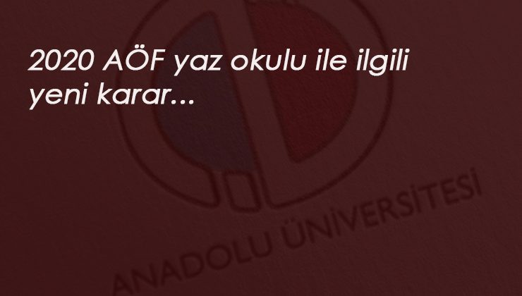 AÖF'den Yaz Okulu kararı: 2020 AÖF Yaz Okulu olacak mı?