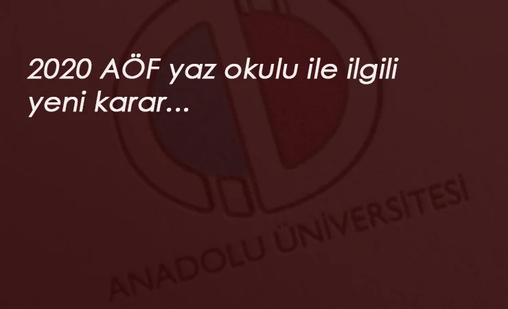 AÖF'den Yaz Okulu kararı: 2020 AÖF Yaz Okulu olacak mı?