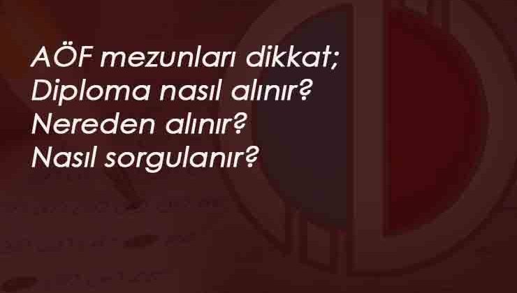 2020 AÖF diplomaları için bekleyiş başladı! AÖF Diploması sorgulama