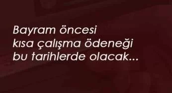 Kısa Çalışma Ödeneği bayram öncesi hangi gün yatacak? Ödemeler belli oldu