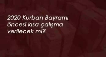 Kurban Bayramı öncesi Kısa Çalışma Ödeneği verilecek mi?