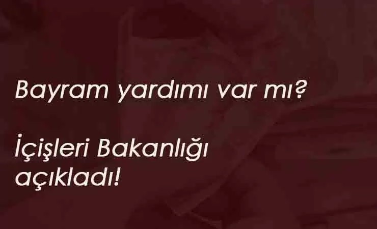 Kurban Bayramı için 500 TL bayram harçlığı verilecek mi? Bayram yardımı var mı?