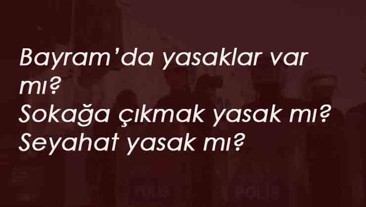Kurban Bayramı'nda kısıtlama olacak mı? Bayram yasakları neler olacak?