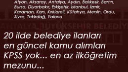 20 ilde belediye ilanları: KPSS şartsız en az ilköğretim mezunu kamu işçisi aranıyor