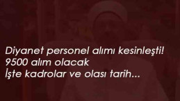 Diyanet personel alımı kesinleşti: Hangi kadrolara ve ne zaman alım olacak?