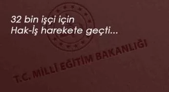 Hak-İş MEB'teki işçiler için harekete geçti