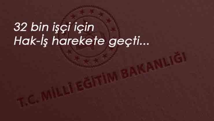 Hak-İş MEB'teki işçiler için harekete geçti