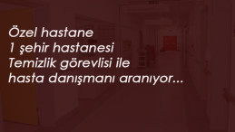 Özel hastanelere ve şehir hastanesi personel alımı: Temizlik ve hasta danışmanı
