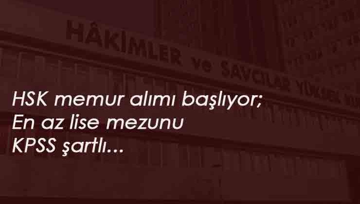 HSK KPSS ile memur alacak: 13 Temmuz'da başlıyor