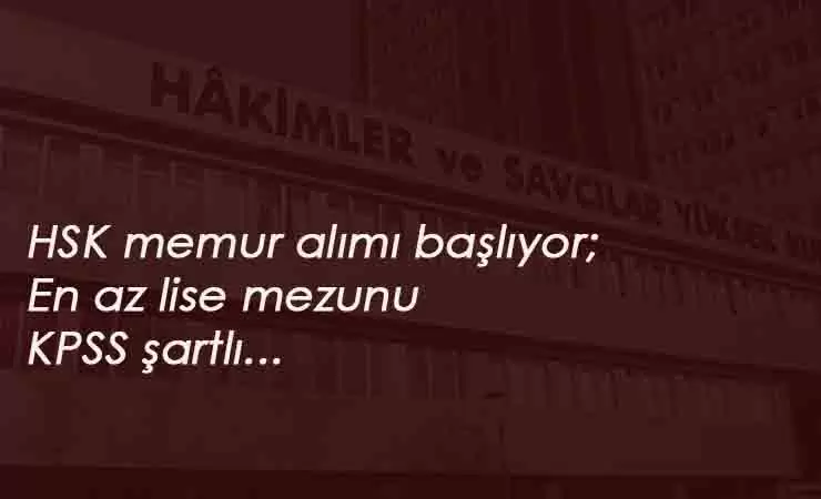 HSK KPSS ile memur alacak: 13 Temmuz'da başlıyor