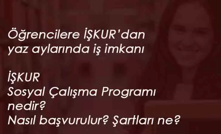 İŞKUR Sosyal Çalışma Programı nedir? Nasıl başvurulur? Öğrencilere yaz ayında iş!