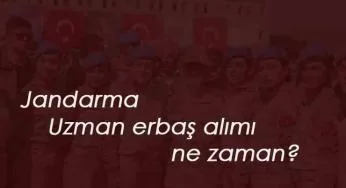 2020 Uzman Erbaş alımı ne zaman? Jandarma Uzman Erbaş için haber bekleniyor