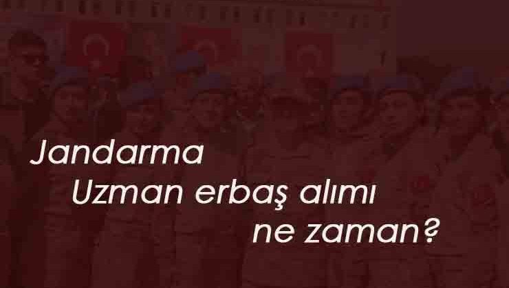 2020 Uzman Erbaş alımı ne zaman? Jandarma Uzman Erbaş için haber bekleniyor