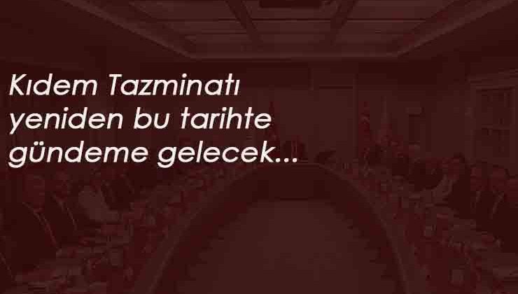 Kıdem Tazminatı ve sendika yetkisi Ak Parti MYK'da görüşüldü