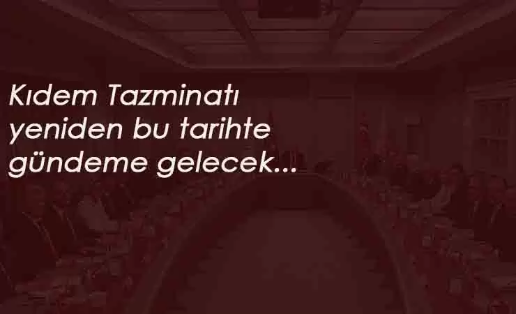 Kıdem Tazminatı ve sendika yetkisi Ak Parti MYK'da görüşüldü