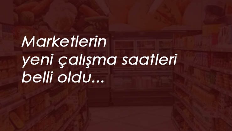 Marketlerin çalışma saatleri değişti: Marketler saat kaçta kapanacak? BİM-A101-ŞOK kapanma saati