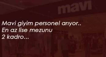 Mavi personel arıyor: En az lise mezunu mağazada çalışacak elemanlar aranıyor