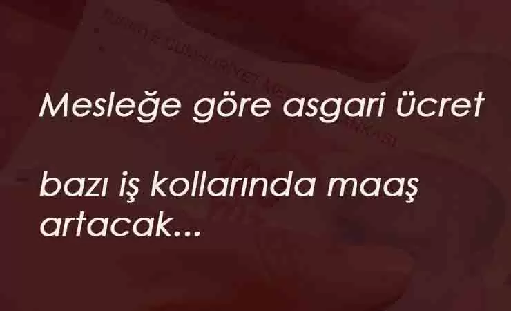 Mesleğe göre asgari ücret uygulaması için beklentiler artıyor: Hangi meslek çok kazanacak?
