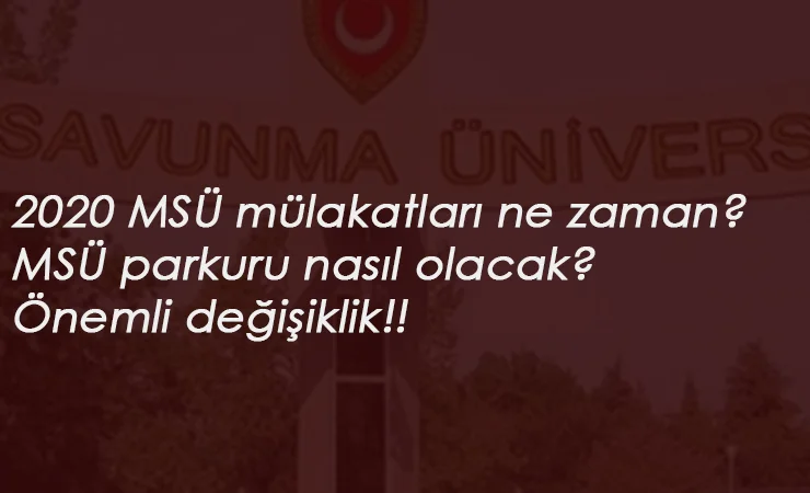 2020 MSÜ mülakatları ne zaman? MSÜ parkuru nasıl olacak?