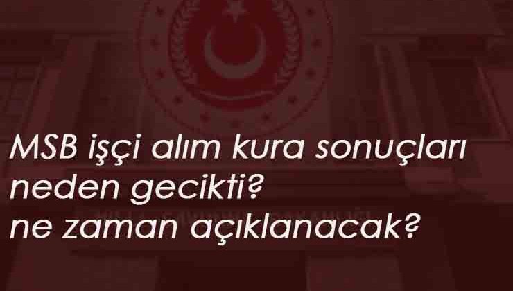 MSB işçi alım kura sonuçları açıklanmadı: Adaylar tepkili