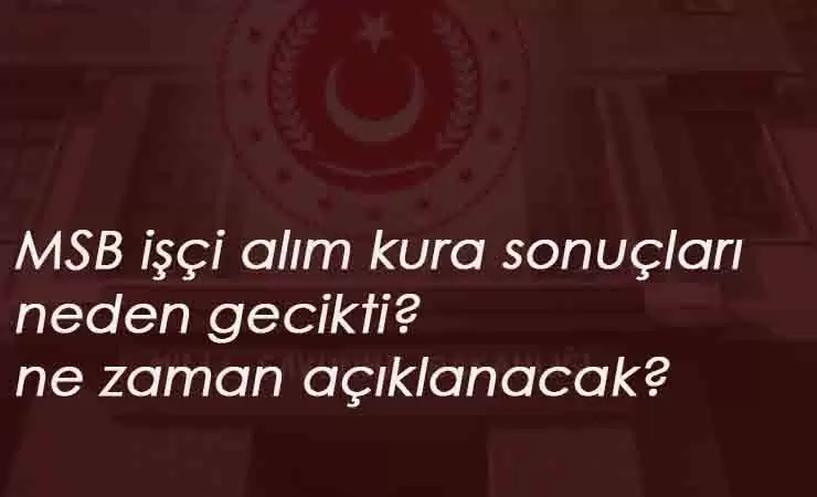 MSB işçi alım kura sonuçları açıklanmadı: Adaylar tepkili