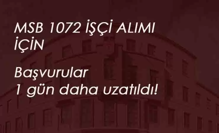 MSB 1072 işçi alımı uzatıldı: İŞKUR'dan başvurular sürüyor