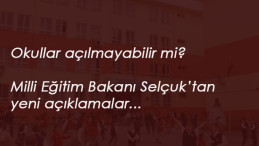 Okulların açılması ertelenecek mi? Milli Eğitim Bakanı'ndan açıklamalar