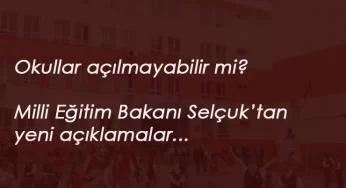 Okulların açılması ertelenecek mi? Milli Eğitim Bakanı'ndan açıklamalar