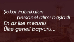 Şeker Fabrikaları personel alım ilanı yayınlandı: 14 ilde alım var