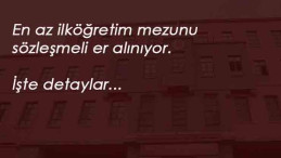 Milli Savunma Bakanlığı en az ilköğretim mezunu sözleşmeli er alıyor