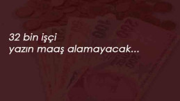 Kadroya geçen 32 bin işçi 2 ay maaş alamayacak