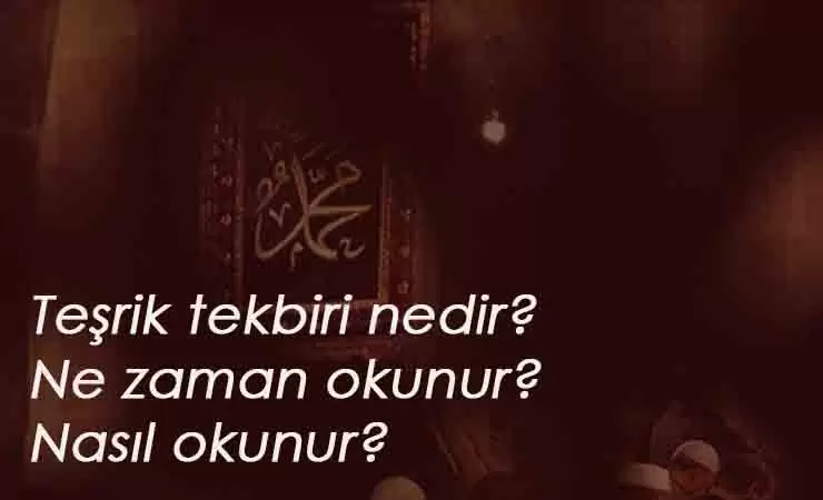 Teşrik Tekbiri ne zaman yapılır? Nasıl okunur?