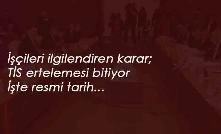Toplu sözleşme yasağı ne zaman bitecek? Taşeronlar dikkat! Tarih geldi