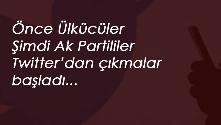 Ak Partili hesaplar Twitter'dan ayrılıyor