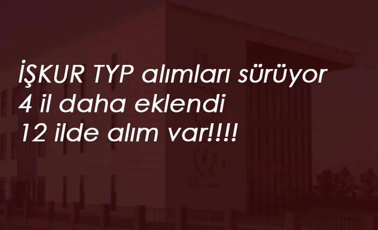 2 Temmuz Güncel TYP ilanları: 4 il daha açıldı! Toplam 12 il