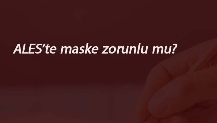 2020 ALES saat kaçta başlayacak? Sınav kuralları nasıl olacak? Maske zorunlu mu?