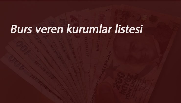 2020 Burs veren kurumlar listesi -1-: Üniversitelilere karşılıksız burs veren kurumlar