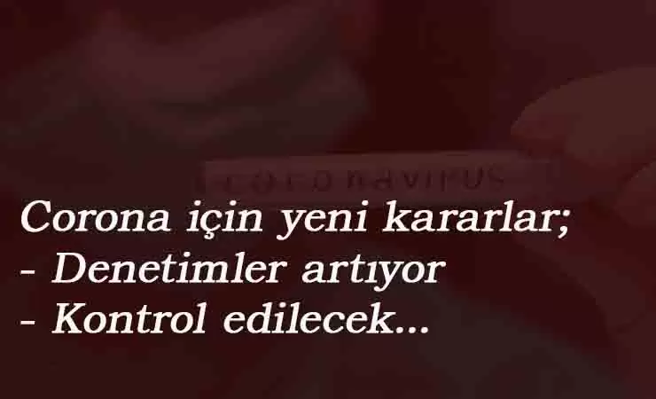 Yeni Corona tedbiri: 7 gün kontrol edilecek
