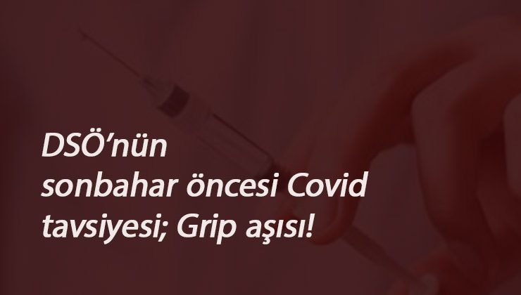Dünya Sağlık Örgütü: Sonbahar gelmeden grip aşısı yaptırın