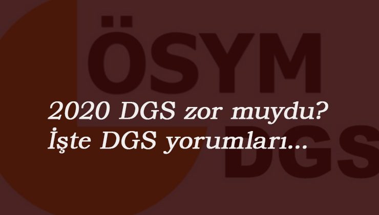 2020 DGS nasıldı? Sınav zor muydu? DGS yorumları merak ediliyor