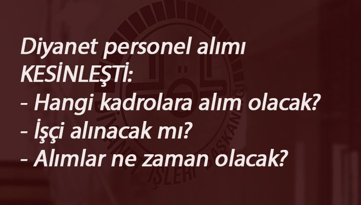 Diyanet 5 bin personel alımı kesinleşti! Kadro verildi: Hangi kadrolarda alım olacak?