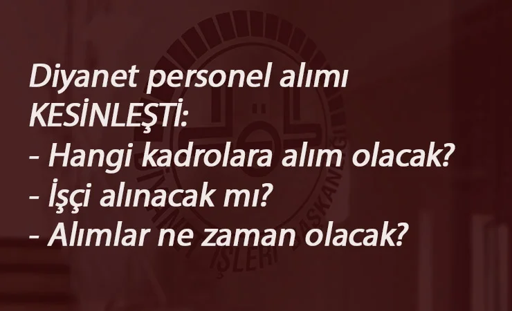 Diyanet 5 bin personel alımı kesinleşti! Kadro verildi: Hangi kadrolarda alım olacak?