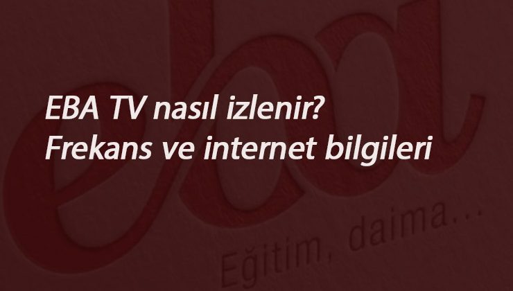 EBA TV canlı nasıl izlenir? EBA TV televizyondan nasıl izlenir?