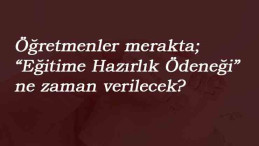 Eğitime hazırlık ödeneği 2020'de ne zaman verilecek? Erkene çekilecek mi?