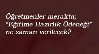 Eğitime hazırlık ödeneği 2020'de ne zaman verilecek? Erkene çekilecek mi?