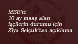 Ziya Selçuk'tan MEB'teki işçilere yönelik açıklama