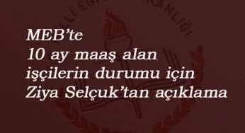 Ziya Selçuk'tan MEB'teki işçilere yönelik açıklama