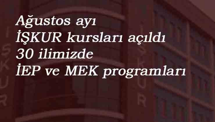 Ağustos ayı İŞKUR kursları: Ayda 3000 liraya kadar kazan!