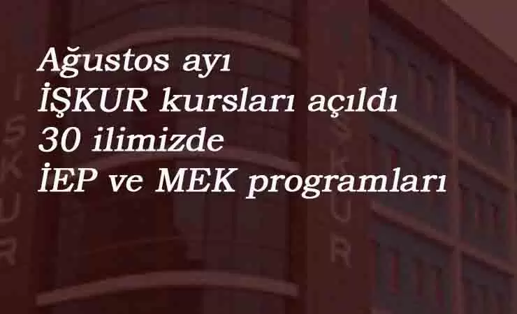 Ağustos ayı İŞKUR kursları: Ayda 3000 liraya kadar kazan!