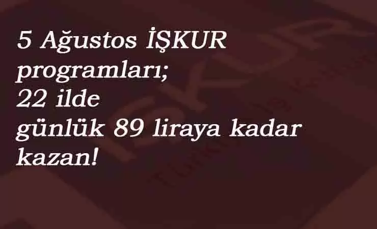 5 Ağustos İŞKUR programları: İEP ve MEK ile günlük 90 lira kazan